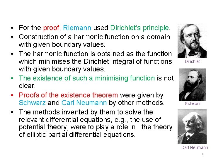  • For the proof, Riemann used Dirichlet’s principle. • Construction of a harmonic