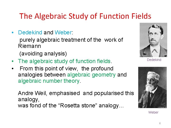 The Algebraic Study of Function Fields • Dedekind and Weber: purely algebraic treatment of