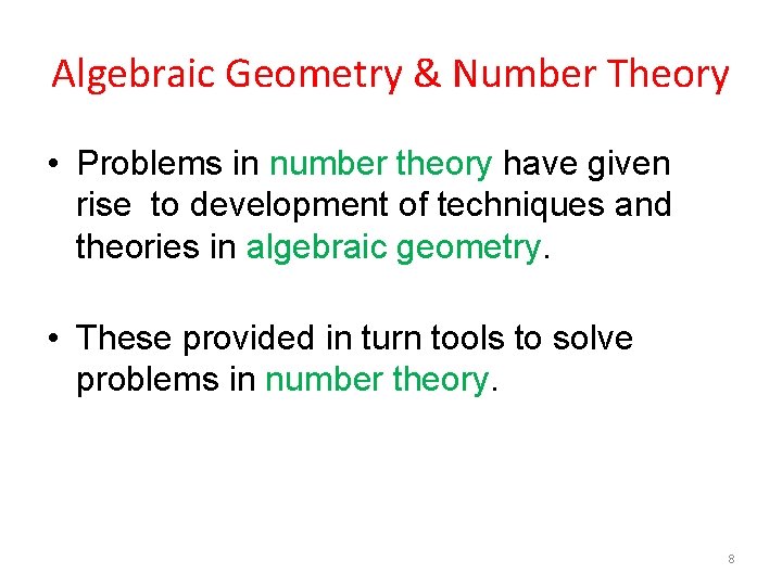 Algebraic Geometry & Number Theory • Problems in number theory have given rise to