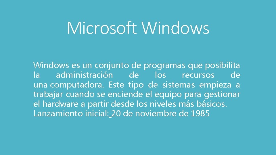 Microsoft Windows es un conjunto de programas que posibilita la administración de los recursos