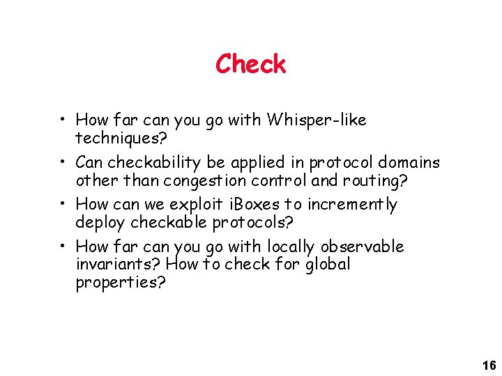 Check • How far can you go with Whisper-like techniques? • Can checkability be