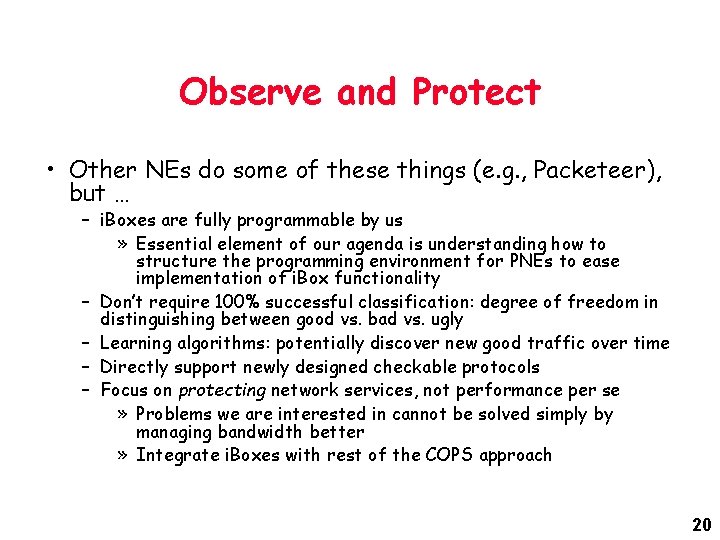 Observe and Protect • Other NEs do some of these things (e. g. ,