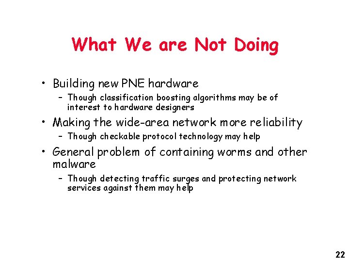 What We are Not Doing • Building new PNE hardware – Though classification boosting