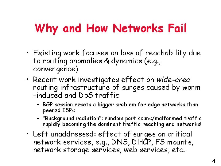 Why and How Networks Fail • Existing work focuses on loss of reachability due