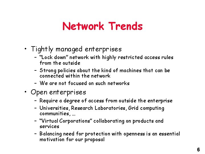 Network Trends • Tightly managed enterprises – “Lock down” network with highly restricted access