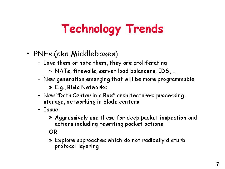 Technology Trends • PNEs (aka Middleboxes) – Love them or hate them, they are