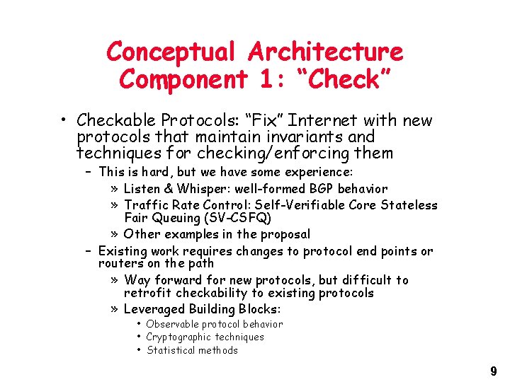 Conceptual Architecture Component 1: “Check” • Checkable Protocols: “Fix” Internet with new protocols that