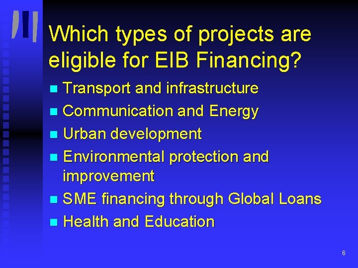 Which types of projects are eligible for EIB Financing? Transport and infrastructure n Communication