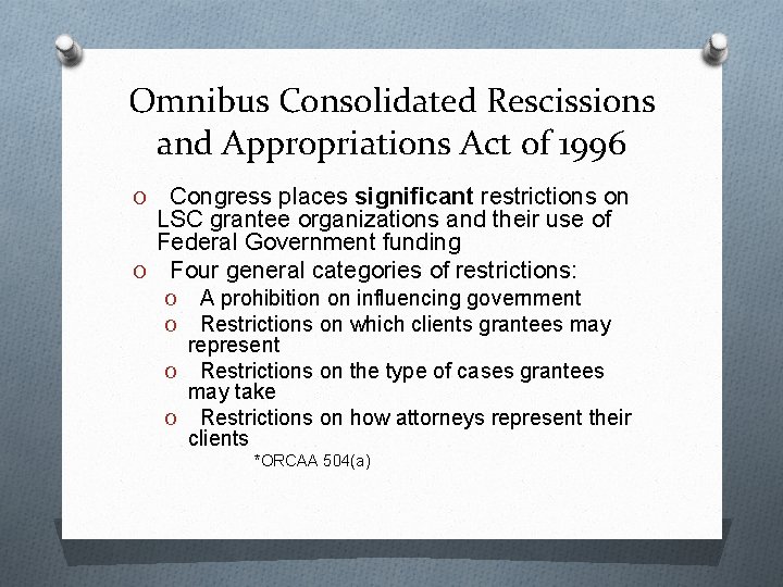 Omnibus Consolidated Rescissions and Appropriations Act of 1996 Congress places significant restrictions on LSC