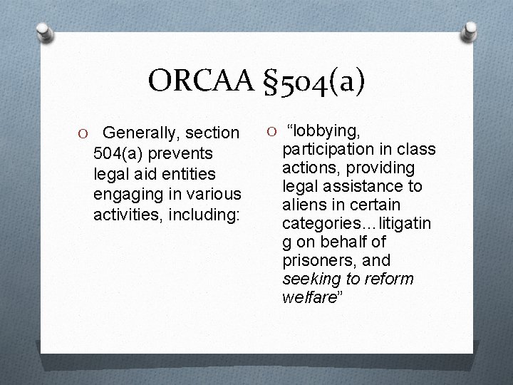 ORCAA § 504(a) O Generally, section 504(a) prevents legal aid entities engaging in various