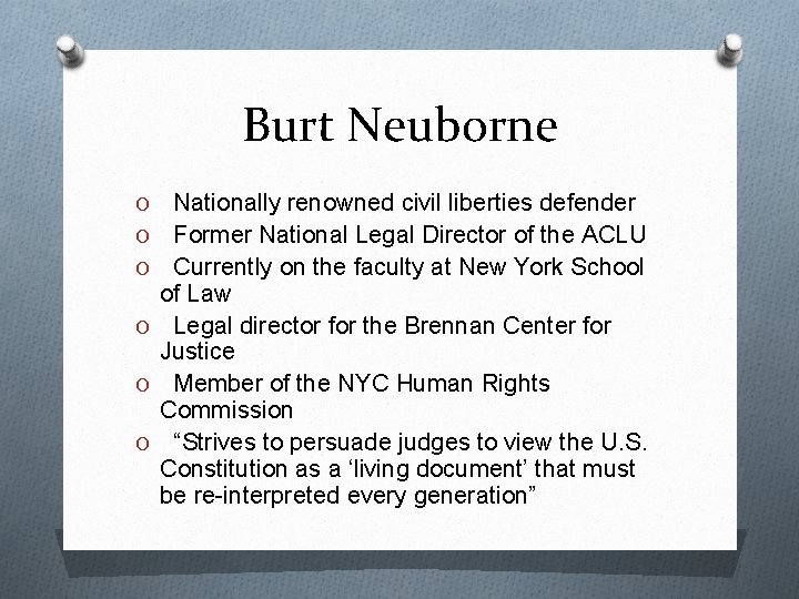 Burt Neuborne O O O Nationally renowned civil liberties defender Former National Legal Director
