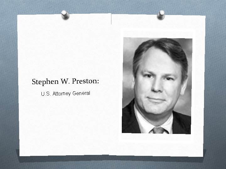 Stephen W. Preston: U. S. Attorney General 