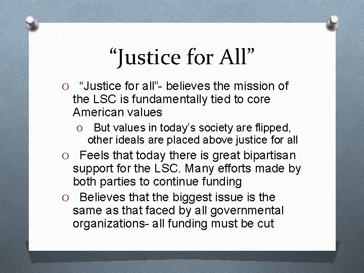 “Justice for All” O “Justice for all”- believes the mission of the LSC is