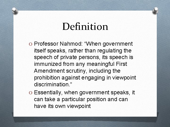 Definition O Professor Nahmod: “When government itself speaks, rather than regulating the speech of