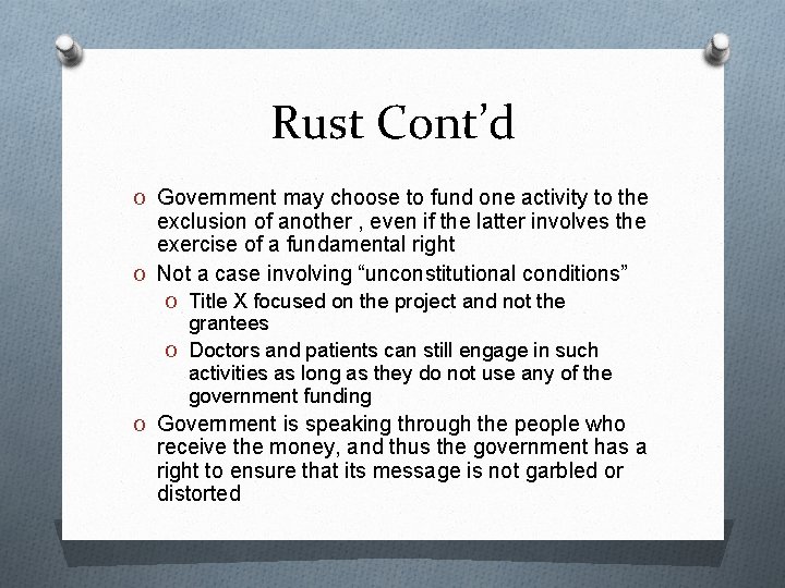 Rust Cont’d O Government may choose to fund one activity to the exclusion of