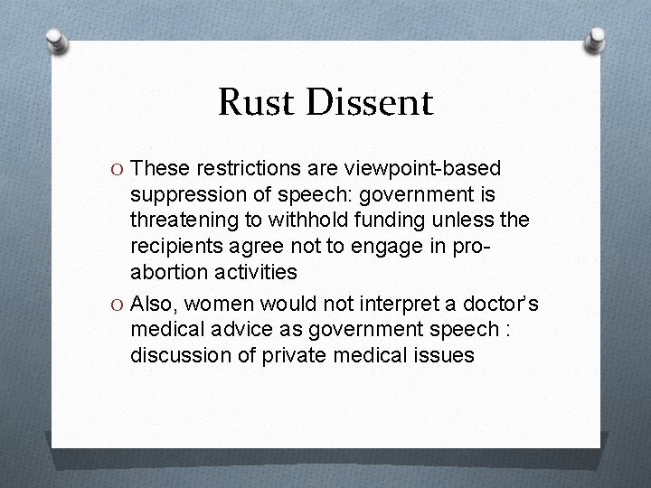 Rust Dissent O These restrictions are viewpoint-based suppression of speech: government is threatening to