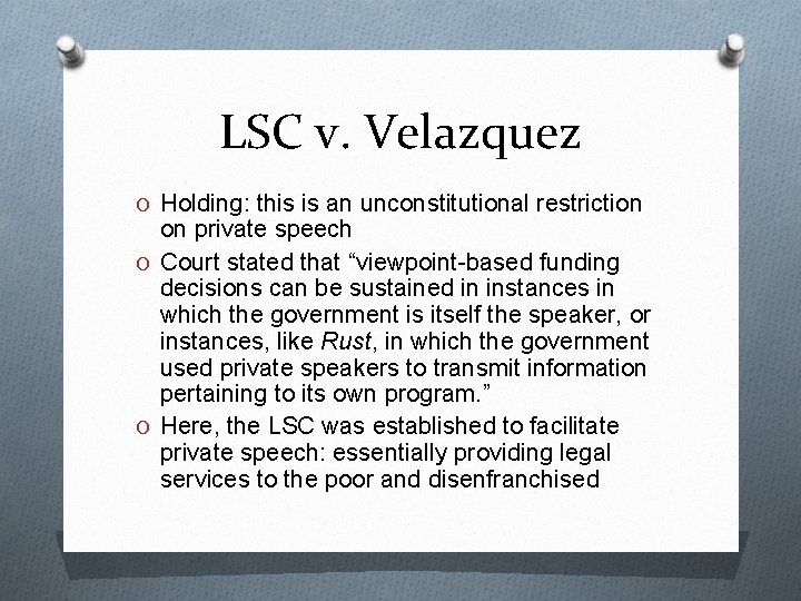 LSC v. Velazquez O Holding: this is an unconstitutional restriction on private speech O