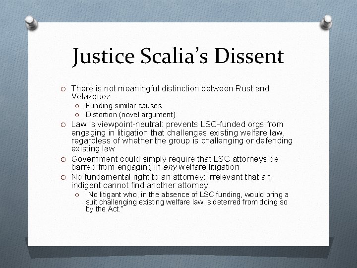 Justice Scalia’s Dissent O There is not meaningful distinction between Rust and Velazquez O