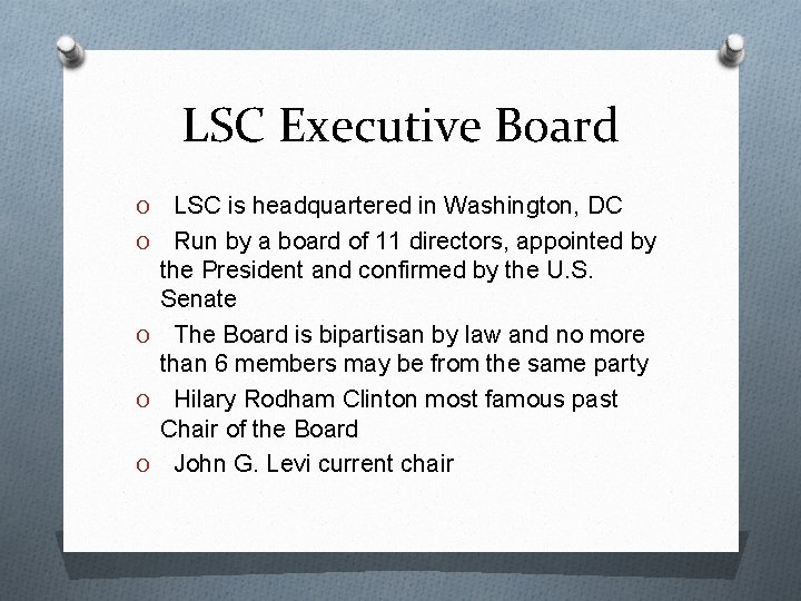 LSC Executive Board O O O LSC is headquartered in Washington, DC Run by