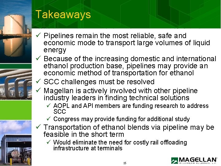 Takeaways ü Pipelines remain the most reliable, safe and economic mode to transport large