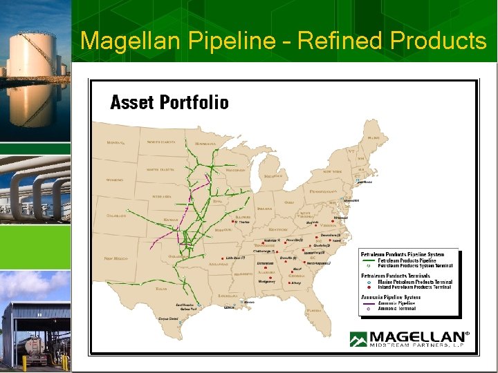 Magellan Pipeline – Refined Products Significant Market Presence Oklahoma, Missouri, North Dakota, Kansas, Nebraska,
