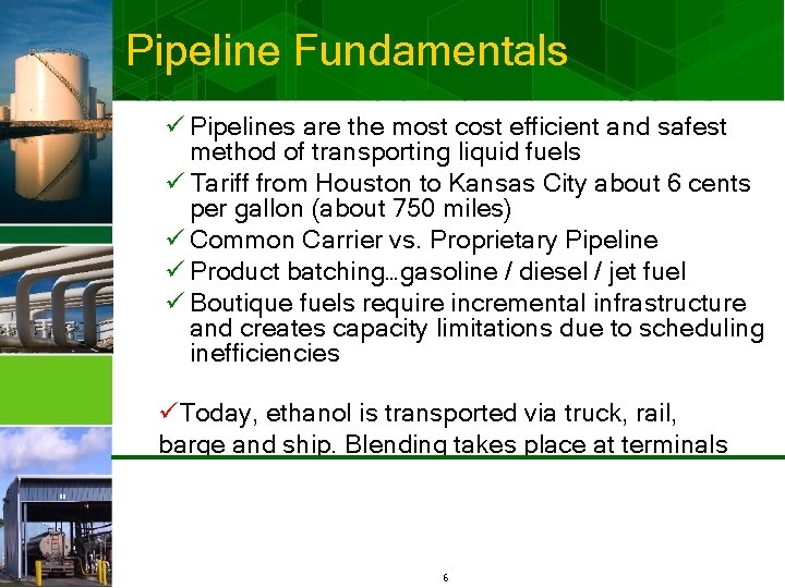 Pipeline Fundamentals ü Pipelines are the most cost efficient and safest method of transporting