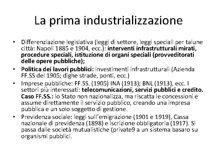 La prima industrializzazione • Differenziazione legislativa (leggi di settore, leggi speciali per talune città:
