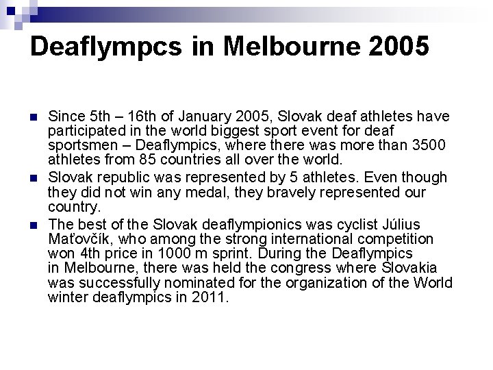 Deaflympcs in Melbourne 2005 n n n Since 5 th – 16 th of