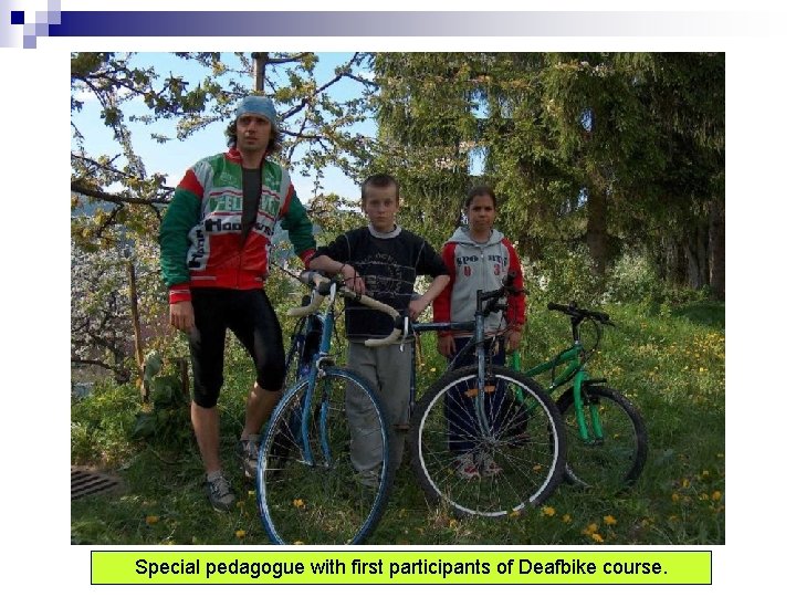 Special pedagogue with first participants of Deafbike course. 