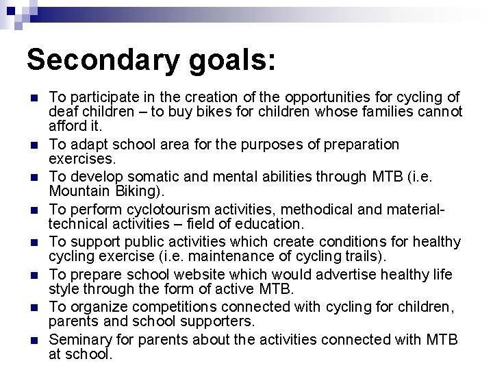 Secondary goals: n n n n To participate in the creation of the opportunities