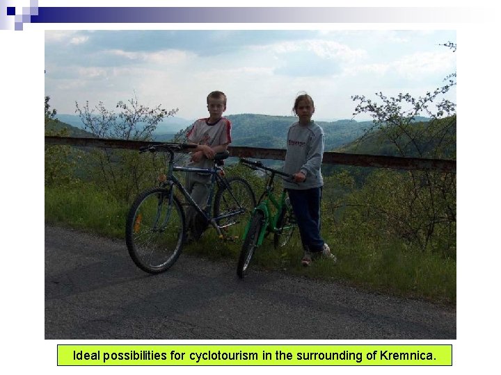 Ideal possibilities for cyclotourism in the surrounding of Kremnica. 