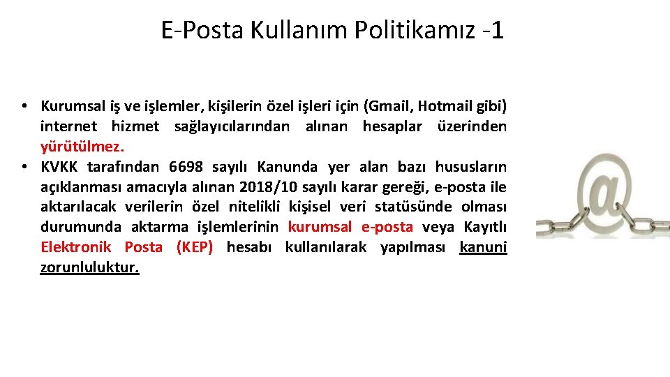 E-Posta Kullanım Politikamız -1 • Kurumsal iş ve işlemler, kişilerin özel işleri için (Gmail,