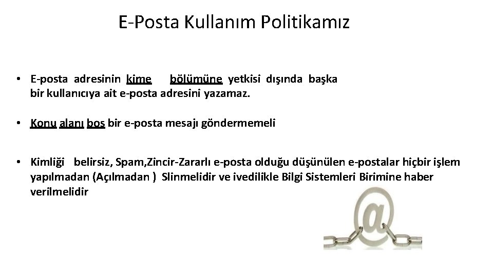 E-Posta Kullanım Politikamız • E-posta adresinin kime bölümüne yetkisi dışında başka bir kullanıcıya ait