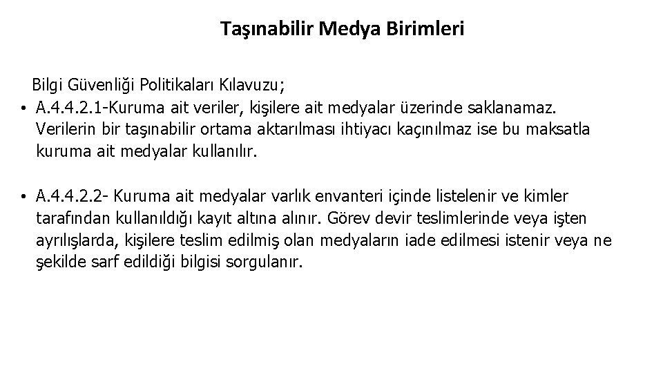 Taşınabilir Medya Birimleri Bilgi Güvenliği Politikaları Kılavuzu; • A. 4. 4. 2. 1 -Kuruma