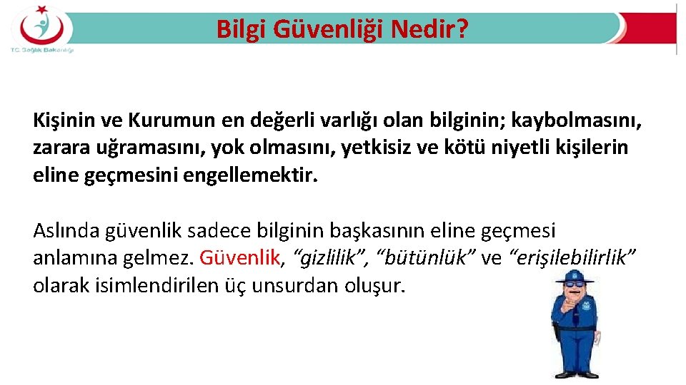 Bilgi Güvenliği Nedir? Kişinin ve Kurumun en değerli varlığı olan bilginin; kaybolmasını, zarara uğramasını,