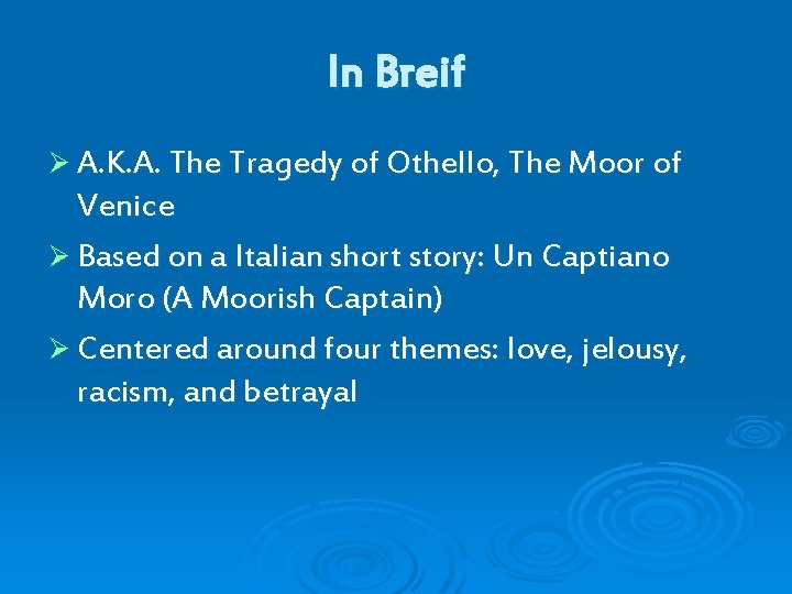 In Breif Ø A. K. A. The Tragedy of Othello, The Moor of Venice