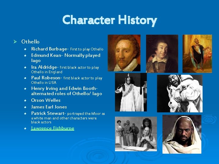 Character History Ø Othello l l l Richard Burbage- First to play Othello Edmund