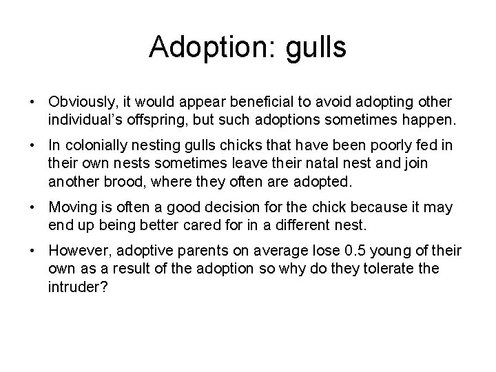 Adoption: gulls • Obviously, it would appear beneficial to avoid adopting other individual’s offspring,