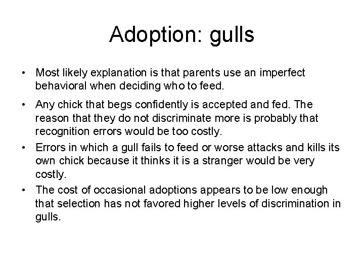 Adoption: gulls • Most likely explanation is that parents use an imperfect behavioral when