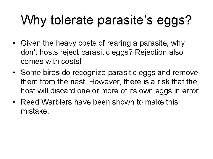 Why tolerate parasite’s eggs? • Given the heavy costs of rearing a parasite, why