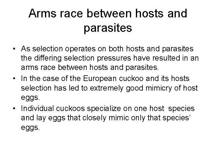 Arms race between hosts and parasites • As selection operates on both hosts and