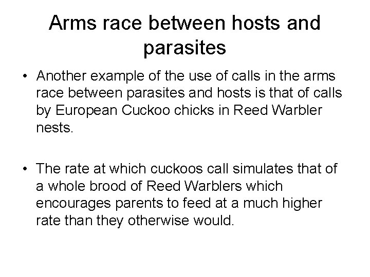 Arms race between hosts and parasites • Another example of the use of calls