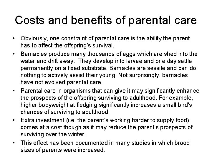 Costs and benefits of parental care • Obviously, one constraint of parental care is