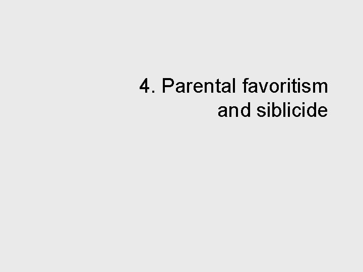 4. Parental favoritism and siblicide 