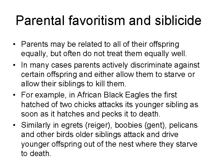 Parental favoritism and siblicide • Parents may be related to all of their offspring