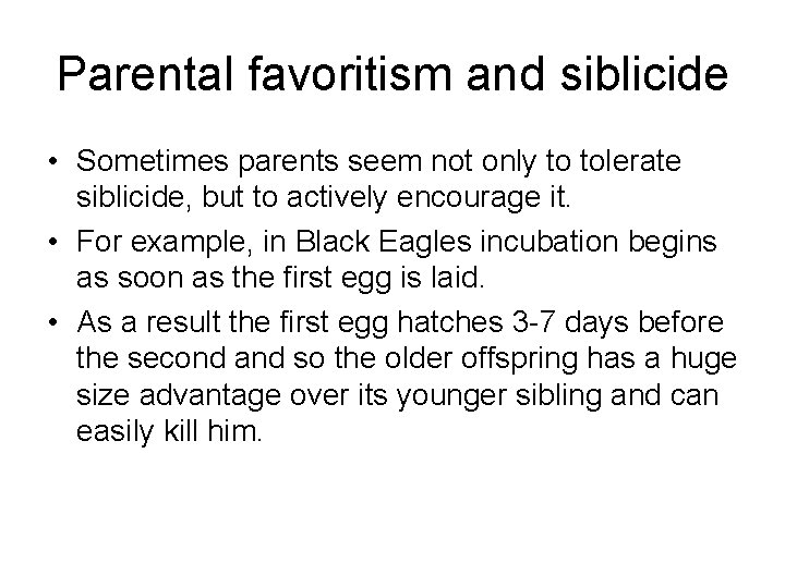 Parental favoritism and siblicide • Sometimes parents seem not only to tolerate siblicide, but