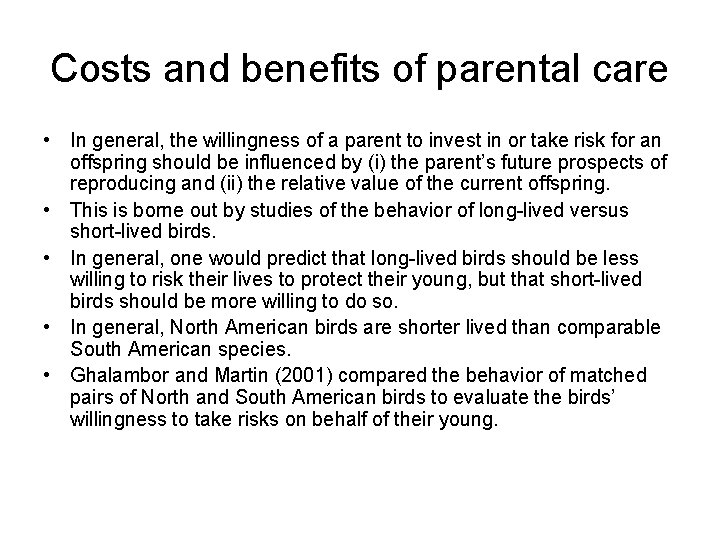 Costs and benefits of parental care • In general, the willingness of a parent