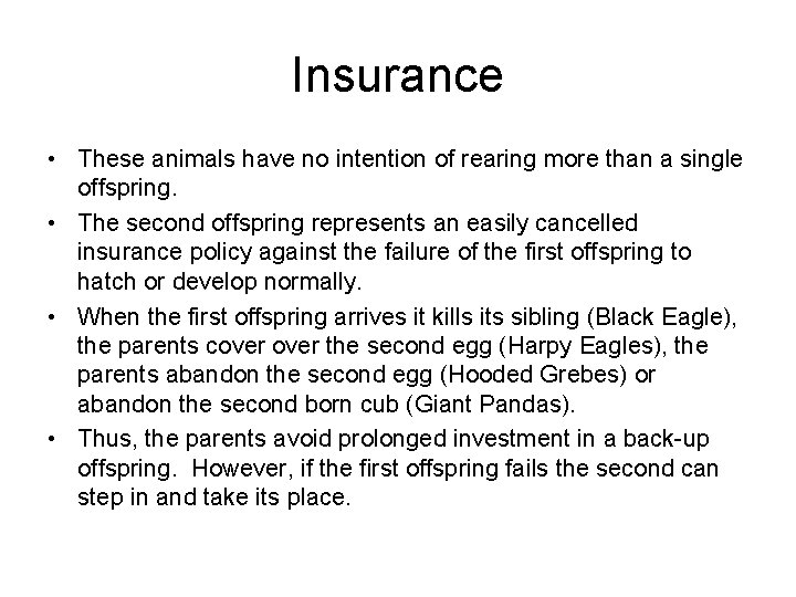 Insurance • These animals have no intention of rearing more than a single offspring.