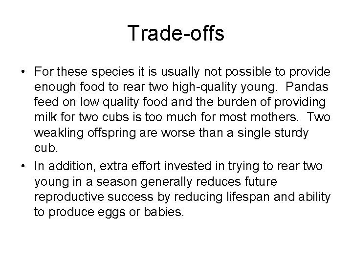 Trade-offs • For these species it is usually not possible to provide enough food