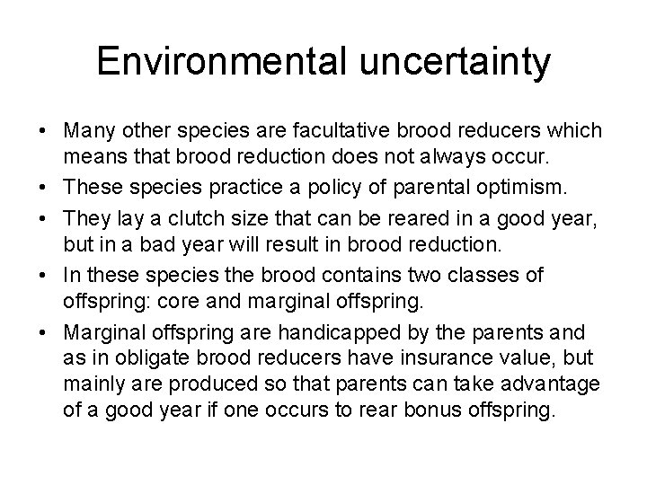 Environmental uncertainty • Many other species are facultative brood reducers which means that brood